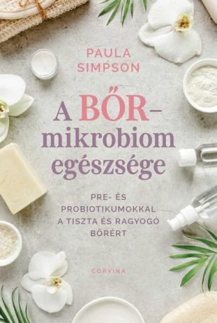 A bőr-mikrobiom egészsége - Pre- és probiotikumokkal a tiszta és ragyogó bőrért A bőr-mikrobiom egészsége - Pre- és probiotikumokkal a tiszta és ragyogó bőrért