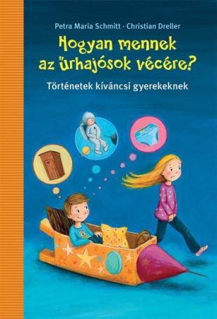 Hogyan mennek az űrhajósok vécére? - Történetek kiváncsi gyerekeknek Hogyan mennek az űrhajósok vécére? - Történetek kiváncsi gyerekeknek