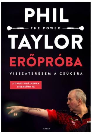 Phil "The Power" Taylor: Erőpróba - Visszatérésem a csúcsra (új kiadás)