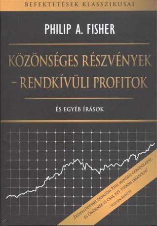Közönséges részvények - Rendkívüli profitok és egyéb írások - Befektetések klasszikusai Közönséges részvények - Rendkívüli profitok és egyéb írások - Befektetések klasszikusai