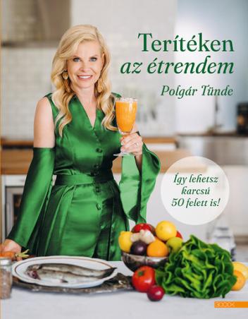Terítéken az étrendem - Így lehetsz karcsú 50 felett is! Terítéken az étrendem - Így lehetsz karcsú 50 felett is!