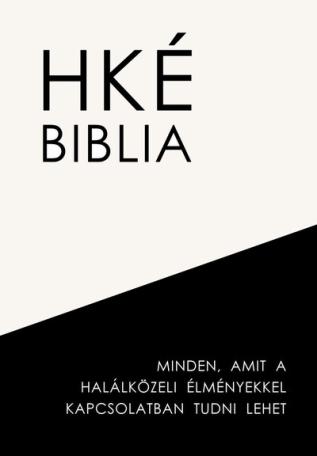 HKÉ Biblia- Minden, amit a halálközeli élményekkel kapcsolatban tudni lehet