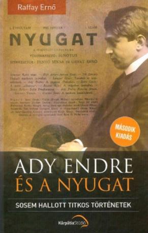 Ady Endre és a nyugat - Sosem hallott titkos történetek (2. kiadás)