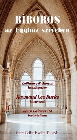 Bíboros az Egyház szívében - Guillaume d’Alançon beszélgetése Raymond Leo Burke bíborossal