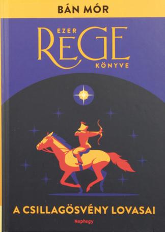 Ezer rege könyve - A csillagösvény lovasai