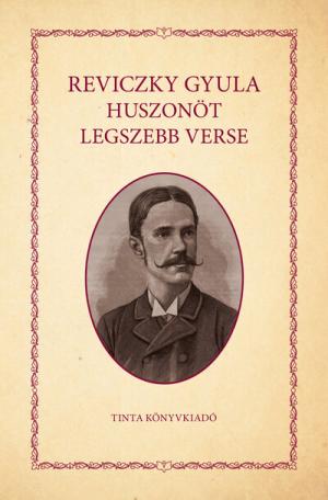 Reviczky Gyula huszonöt legszebb verse Reviczky Gyula huszonöt legszebb verse