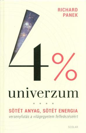 4% univerzum /Sötét anyag, sötét energia - Versenyfutás a világegyetem felfedezéséért (2. kiadás)