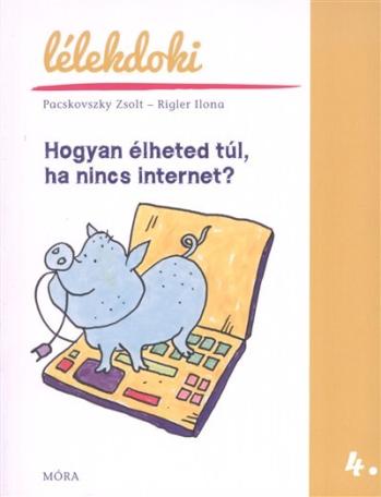 Hogyan élheted túl, ha nincs internet /Lélekdoki 4.