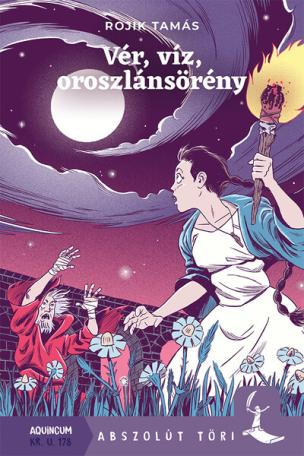 Vér, víz, oroszlánsörény - Abszolút töri