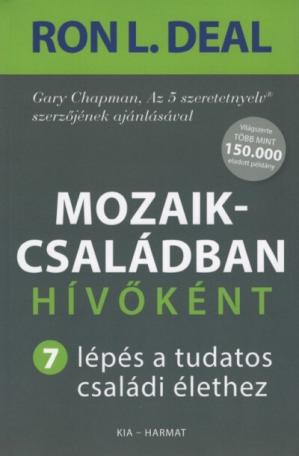 Mozaikcsaládban hívőként - 7 lépés a tudatos családi élethez Mozaikcsaládban hívőként - 7 lépés a tudatos családi élethez