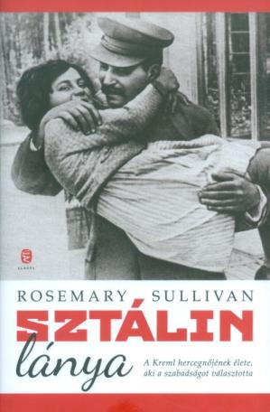 Sztálin lánya /A Kreml hercegnőjének élete, aki a szabadságot választotta
