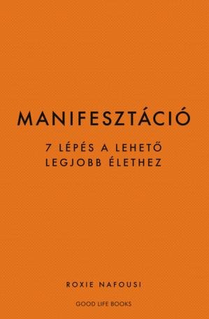 Manifesztáció - 7 lépés a lehető legjobb élethez (új kiadás)
