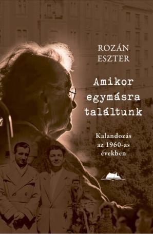 Amikor egymásra találtunk - Kalandozás az 1960-as években