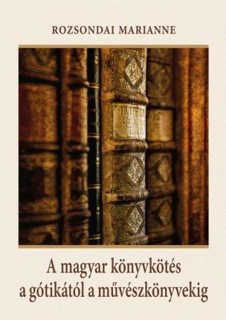 A magyar könyvkötés a gótikától a művészkönyvekig