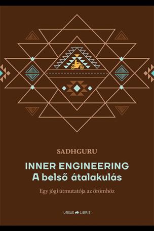 Inner Engineering - A belső átalakulás - Egy jógi útmutatója az örömhöz