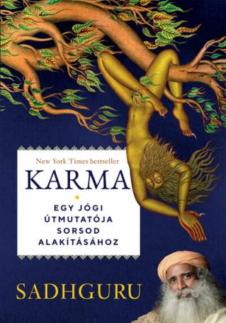 Karma - Sadhguru - Egy jógi útmutatója sorsod alakításához