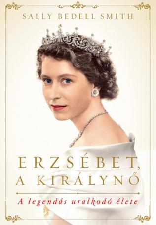 Erzsébet, a királynő - A legendás uralkodó élete (új kiadás)