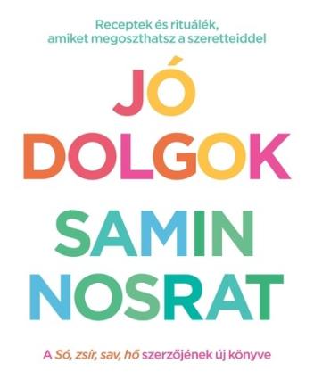 Jó dolgok - Receptek és rituálék, amiket megoszthatsz szeretteiddel Jó dolgok - Receptek és rituálék, amiket megoszthatsz szeretteiddel