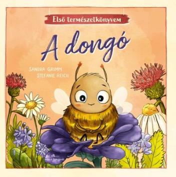 A dongó - Első természetkönyvem A dongó - Első természetkönyvem