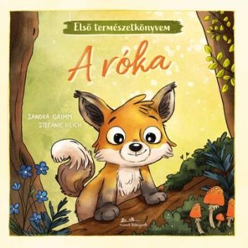 A róka - Első természetkönyvem A róka - Első természetkönyvem