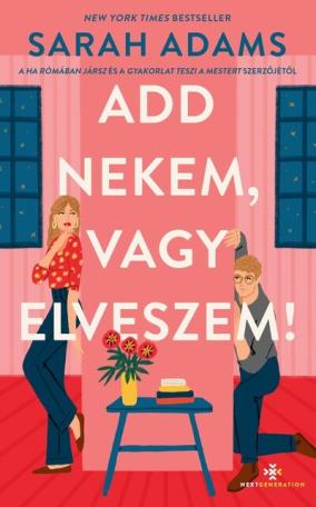Add nekem, vagy elveszem!