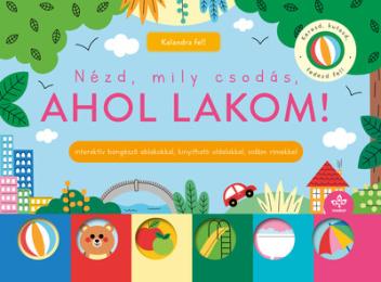 Nézd, mily csodás, ahol lakom! - Interaktív böngésző ablakokkal, kinyitható oldalakkal, vidám rímekkel - Kalandra fel!