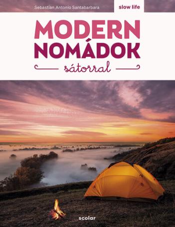 Modern nomádok sátorral - Slow Life Guide