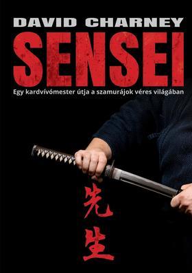 Sensei - Egy kardvívómester útja a szamurájok véres világában 