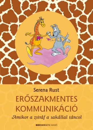 Erőszakmentes kommunikáció - Amikor a zsiráf a sakállal táncol (2. kiadás)