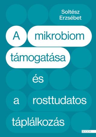 A mikrobiom támogatása és a rosttudatos táplálkozás A mikrobiom támogatása és a rosttudatos táplálkozás
