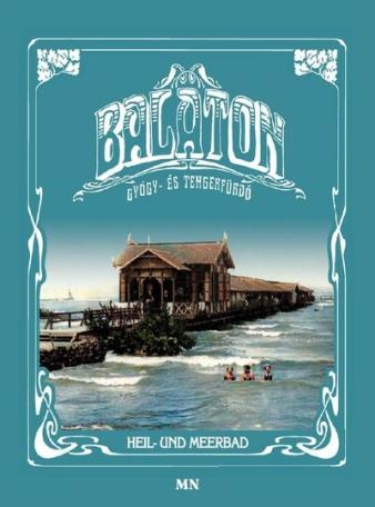 Balaton gyógy- és tengerfürdő / Heil- und Meerbad (2. kiadás)