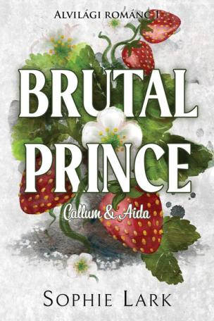 Brutal Prince - Callum + Aida - Alvilági románc 1. (éldekorált)