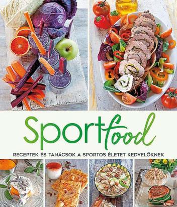 Sportfood - Receptek és tanácsok a sportos életet kedvelőknek