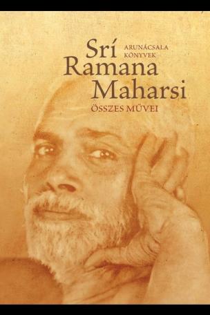 Srí Ramana Maharsi összes művei - Prózai művek, költemények, fordítások