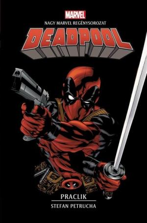 Deadpool: Praclik - Marvel regénysorozat (új kiadás)
