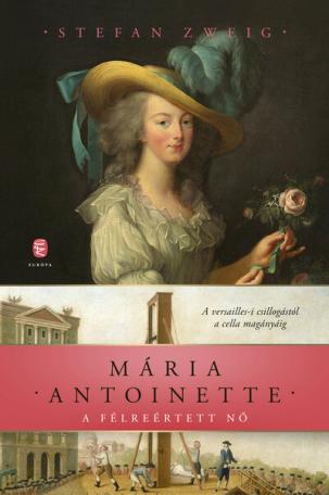 Mária Antoinette - A félreértett nő (új kiadás)