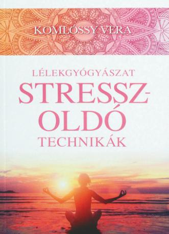 Lélekgyógyászat - Stresszoldó technikák 