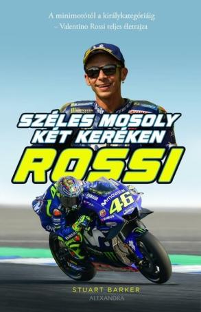 Rossi - Széles mosoly két keréken - A minimotótól a királykategóriáig - Valentino Rossi teljes életrajza