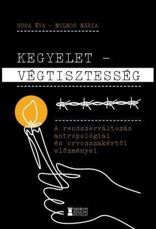 Kegyelet - Végtisztesség - A rendszerváltozás antropológiai és orvosszakértői előzményei
