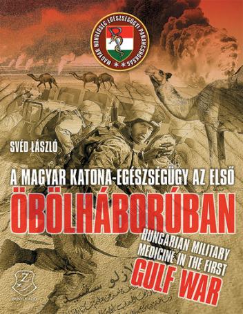 A magyar katona-egészségügy az első Öbölháborúban - Hungarian military medicine in the First Gulf War
