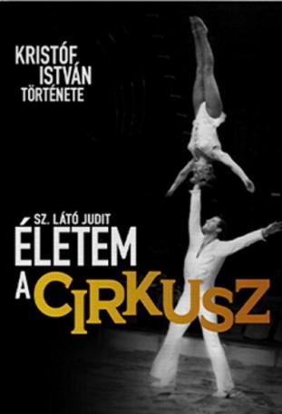 Életem a cirkusz - Kristóf István története