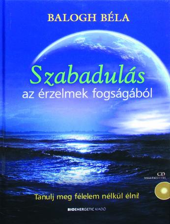 Szabadulás az érzelmek fogságából (CD melléklettel)