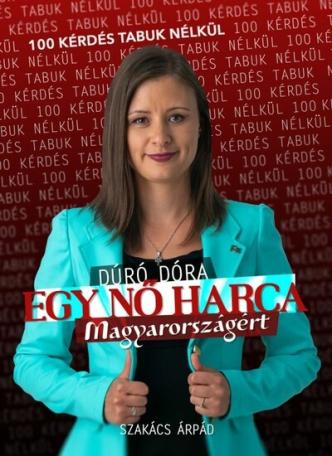 Egy nő harca Magyarországért - Szakács Árpád 100 tabumentes kérdésére válaszol Dúró Dóra