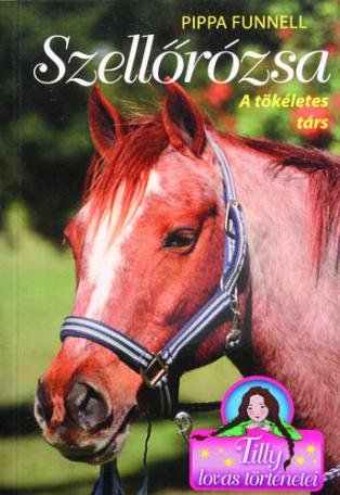  Szellőrózsa - A tökéletes társ - Tilly lovas történetei