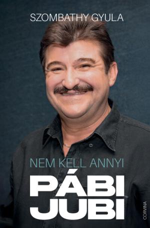 Nem kell annyi pábijubi Nem kell annyi pábijubi