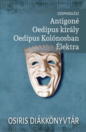 Antigoné. Oedipus király. Oedipus Kolónosban. Élektra - Osiris Diákkönyvtár (új kiadás)