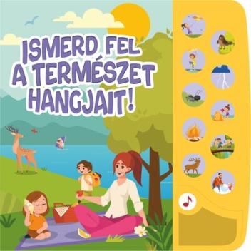 Ismerd fel a természet hangjait! - Kis természetrajongók hangoskönyve Ismerd fel a természet hangjait! - Kis természetrajongók hangoskönyve