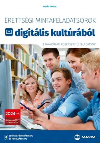 Érettségi mintafeladatsorok digitális kultúrából (8 gyakorlati középszintű feladatsor) - 2024-től érvényes