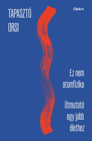 Ez nem atomfizika - Útmutató egy jobb élethez