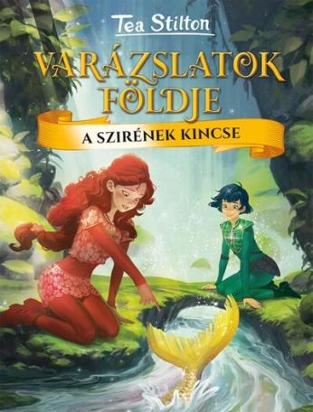 A szirének kincse - Varázslatok Földje 6. (új kiadás) A szirének kincse - Varázslatok Földje 6. (új kiadás)